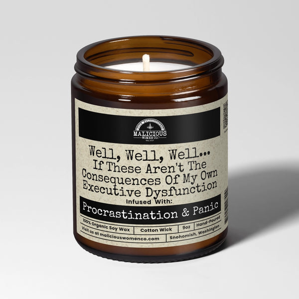 Malicious Women Candle Co: Well, Well, Well...If These Aren't the Consequences of My Own Executive Dysfunction