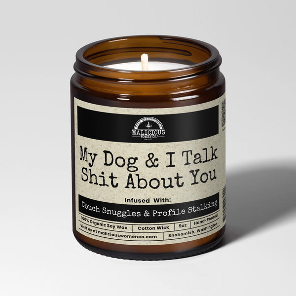Malicious Women Candle Co: My Dog & I Talk Shit about You
