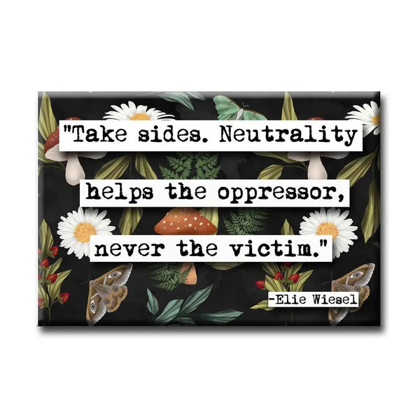 ChicalooKate: Take Sides Magnet (Elie Wiesel)