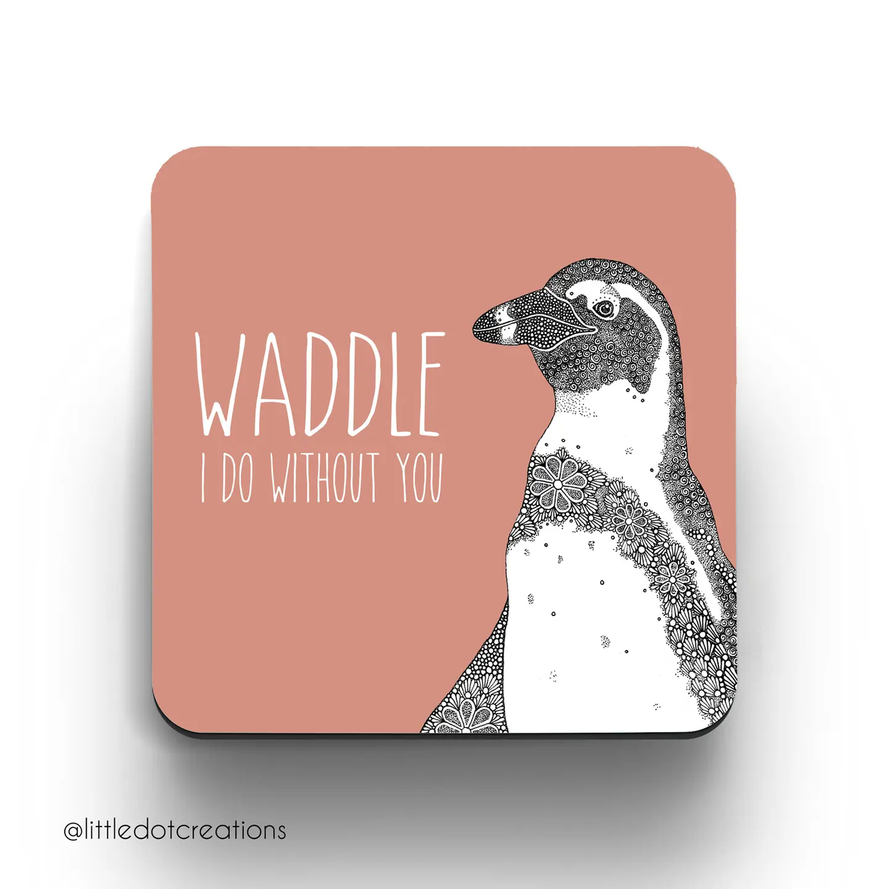 Little Dot Creations: Waddle I Do WIthout You Coaster