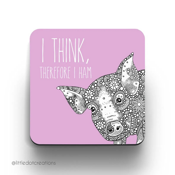 Little Dot Creations: I Think Therefore I Ham Coaster